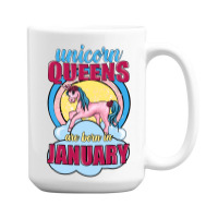 Unicorn Queens Are Born In January 15 Oz Coffee Mug | Artistshot