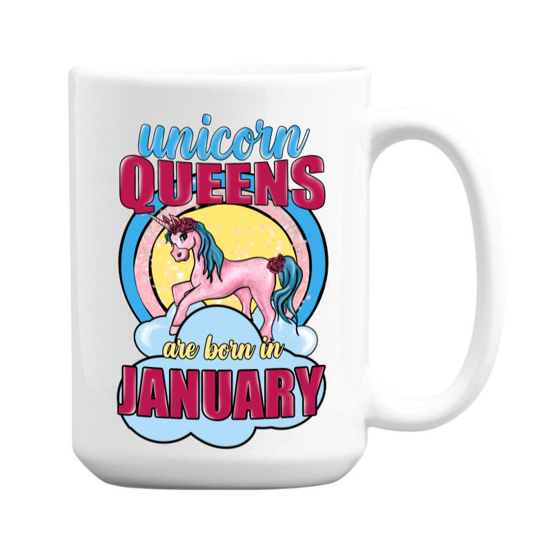 Unicorn Queens Are Born In January 15 Oz Coffee Mug | Artistshot