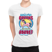 Unicorn Queens Are Born In August Ladies Fitted T-shirt | Artistshot