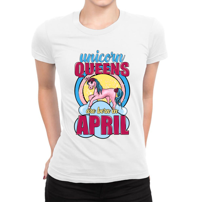 Unicorn Queens Are Born In April Ladies Fitted T-shirt | Artistshot