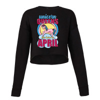 Unicorn Queens Are Born In April Cropped Sweater | Artistshot