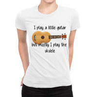 I Play A Little Guitar Ladies Fitted T-shirt | Artistshot