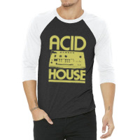 #acidhouse Bass #synth #iconichouse Music #synthesiser Dj #unofficial 3/4 Sleeve Shirt | Artistshot