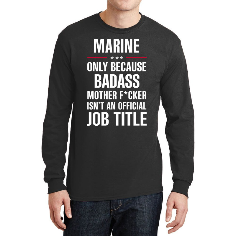 Gift For Badass Marine Long Sleeve Shirts by thanchashop | Artistshot