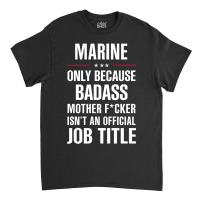 Gift For Badass Marine Classic T-shirt | Artistshot