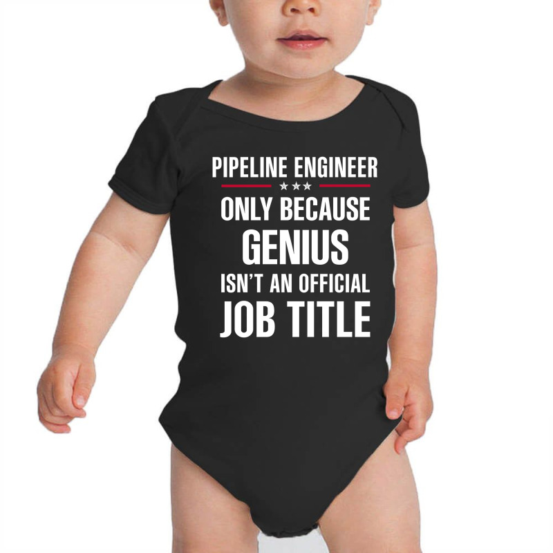 Gift For Genius Pipeline Engineer Baby Bodysuit | Artistshot