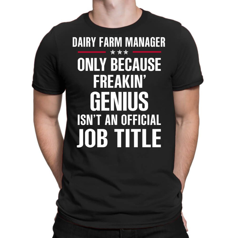 Gift For Freakin' Genius Dairy Farm Manager T-shirt | Artistshot