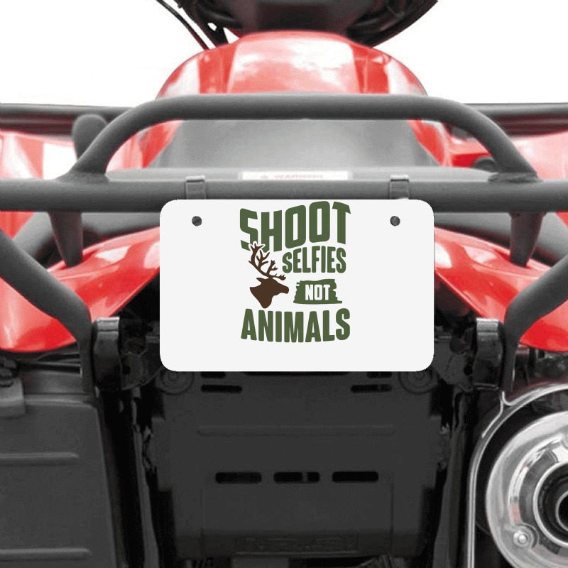 Shoot Selfies Not Animals Funny Atv License Plate | Artistshot