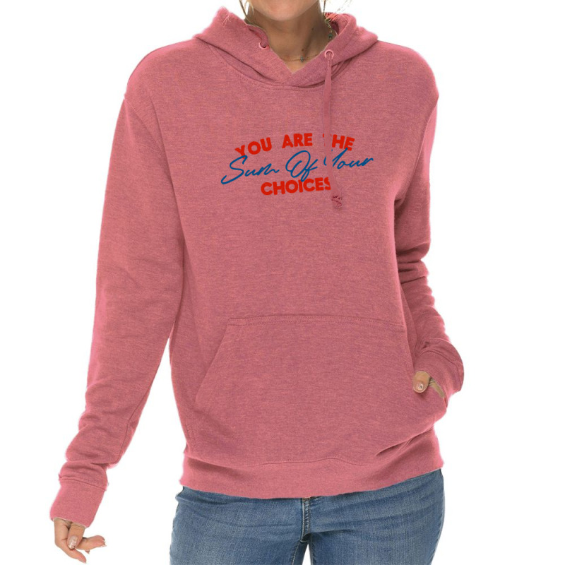 You Are The Sum Your Choice Lightweight Hoodie | Artistshot