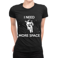 I Need More Space Ladies Fitted T-shirt | Artistshot