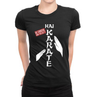 Hai Karate Be Careful Ladies Fitted T-shirt | Artistshot