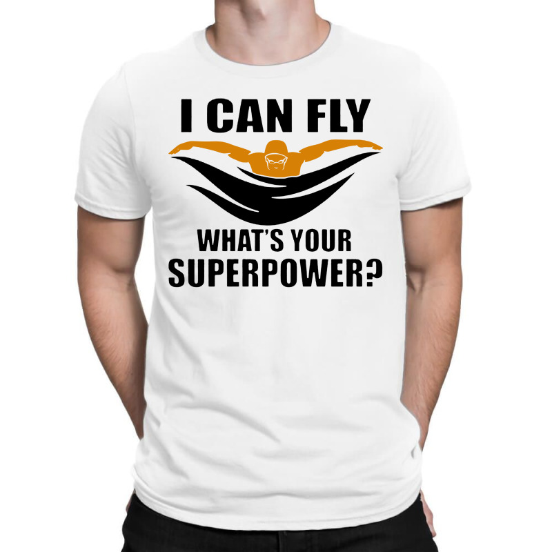 I Can Fly Whats Your Superpower Swimming T-shirt | Artistshot