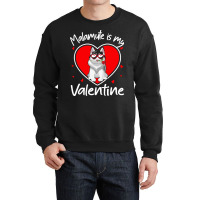 Alaskan Malamute Is My Valentine T  Shirt Alaskan Malamute Is My Valen Crewneck Sweatshirt | Artistshot