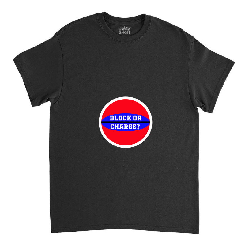 Block Or Charge Gift Classic T-shirt | Artistshot