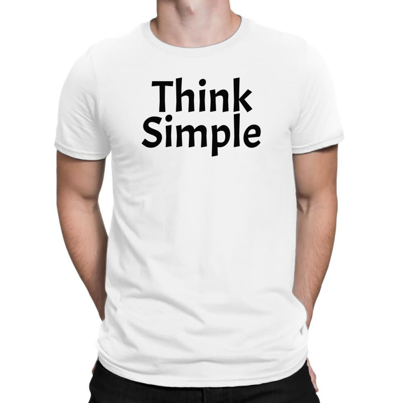 Think Simple T-Shirt by ririnai | Artistshot