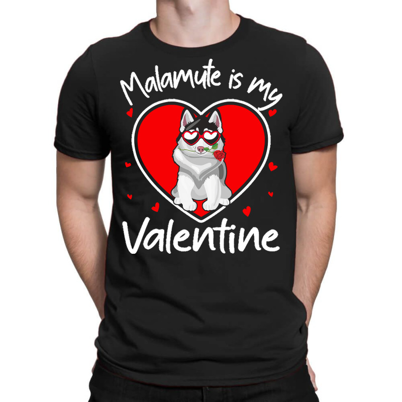 Alaskan Malamute Is My Valentine T  Shirt Alaskan Malamute Is My Valen T-shirt | Artistshot