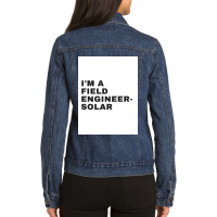 I'm A Field Engineer-solar Ladies Denim Jacket | Artistshot