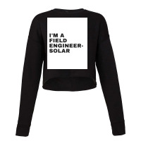 I'm A Field Engineer-solar Cropped Sweater | Artistshot