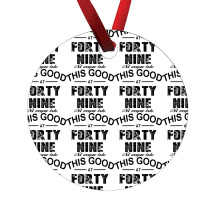 Not Everyone Looks This Good At Forty Nine Ornament | Artistshot