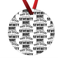 Not Everyone Looks This Good At Seventy Nine Ornament | Artistshot