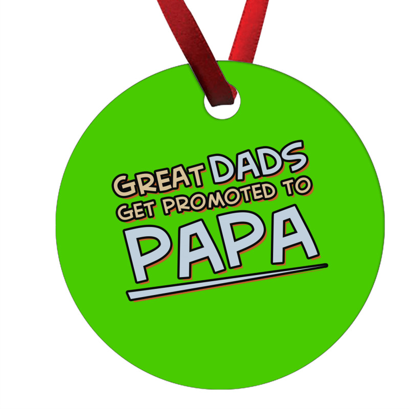 Great Dads Get Promoted To Papa Ornament | Artistshot