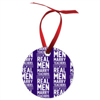 Real Men Marry Teachers Ornament | Artistshot