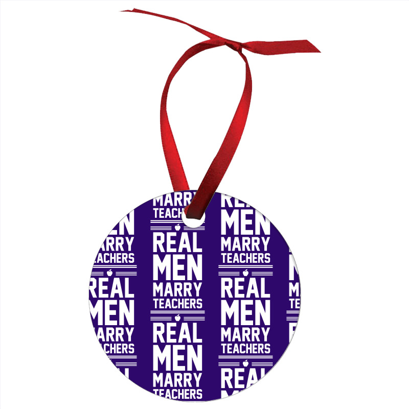 Real Men Marry Teachers Ornament | Artistshot