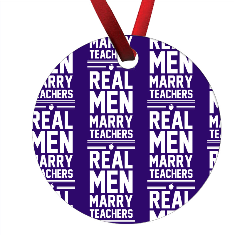 Real Men Marry Teachers Ornament | Artistshot