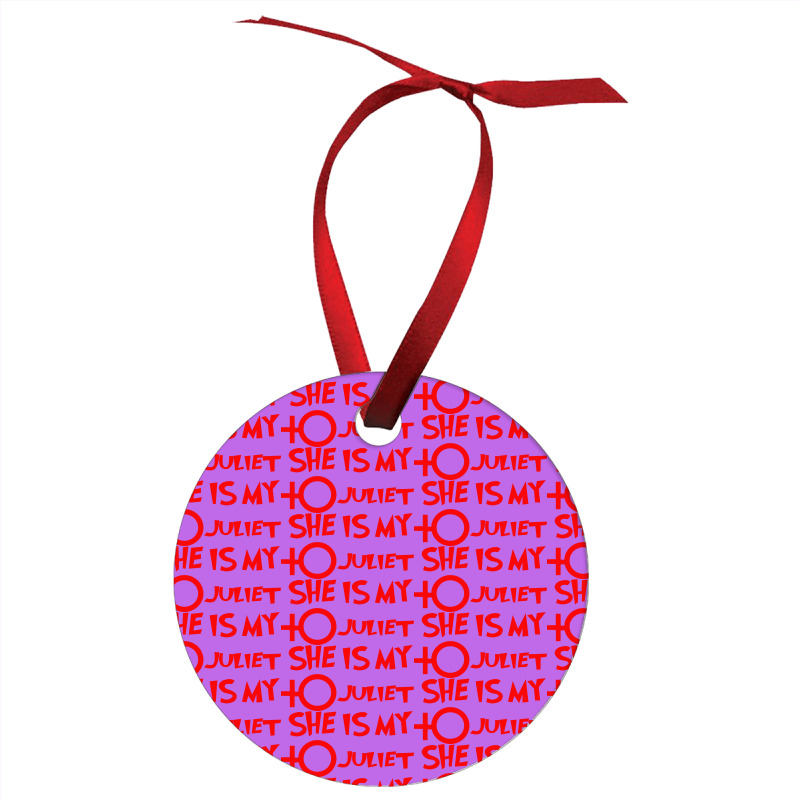 She Is My Juliet Ornament | Artistshot