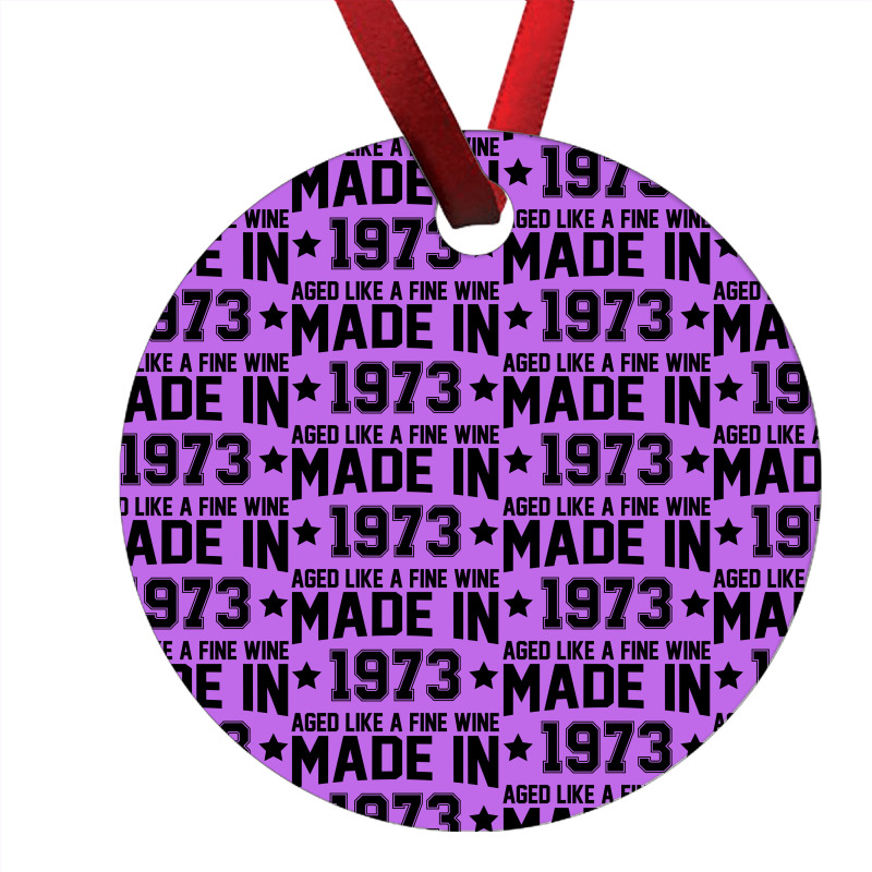 Made In 1973 Aged Like A Fine Wine Ornament | Artistshot