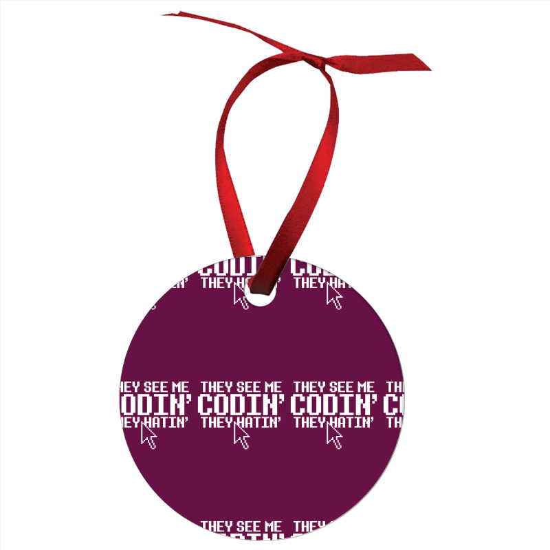 They See Me Codin' They Hatin' Ornament | Artistshot