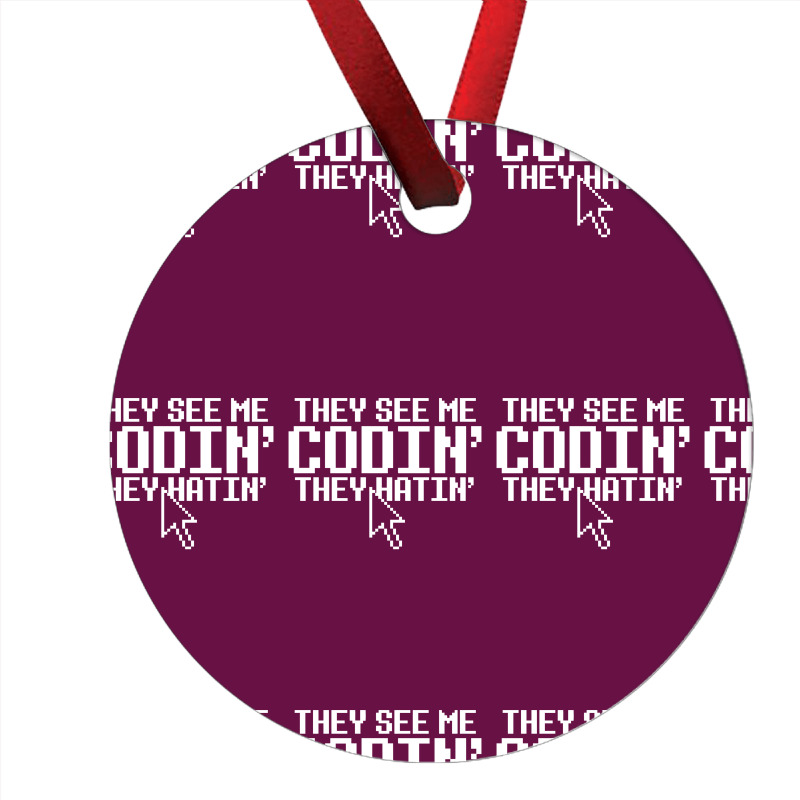 They See Me Codin' They Hatin' Ornament | Artistshot