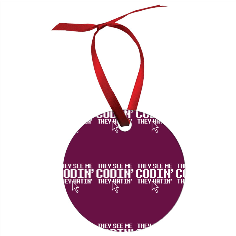 They See Me Codin' They Hatin' Ornament | Artistshot