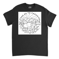 Take Me To Paradise Classic T-shirt | Artistshot