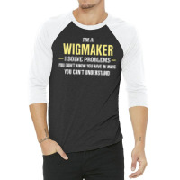 Wigmaker I Solve Problems Funny Gift 3/4 Sleeve Shirt | Artistshot