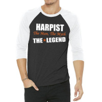 Harpist The Man, The Myth The Legend 3/4 Sleeve Shirt | Artistshot