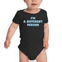 I'm A Different Person Baby Bodysuit | Artistshot