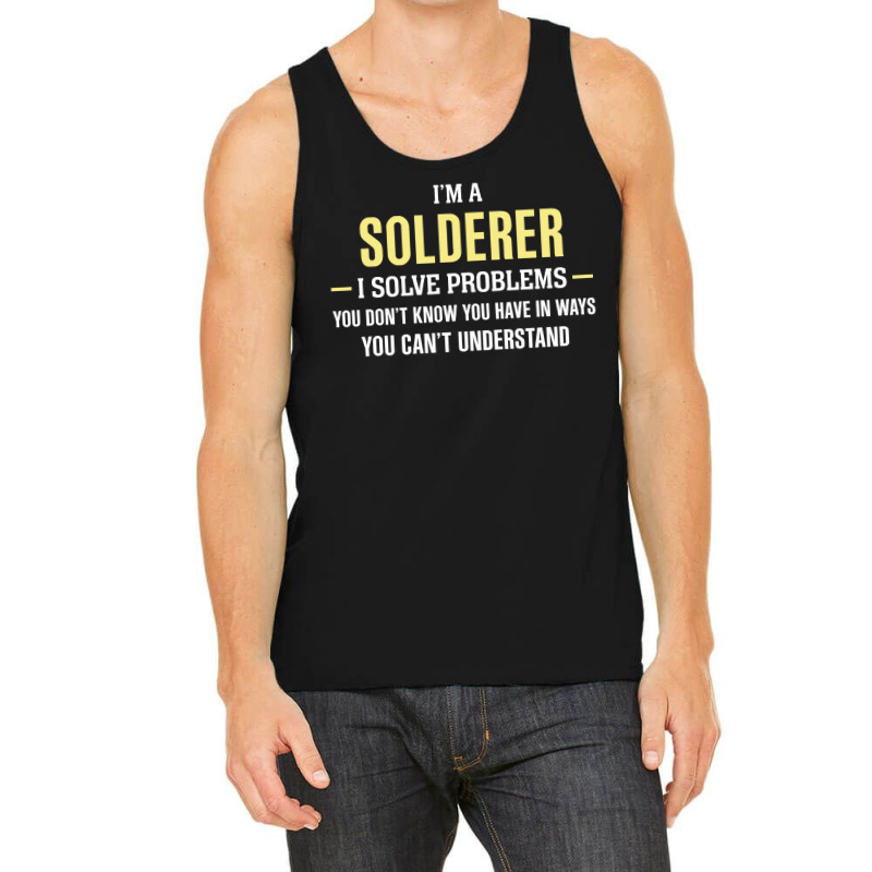 Solderer I Solve Problems Funny Gift Tank Top | Artistshot