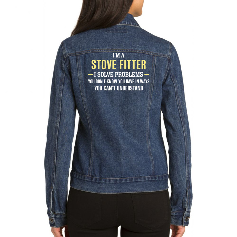 Stove Fitter I Solve Problems Funny Gift Ladies Denim Jacket by thanchashop | Artistshot