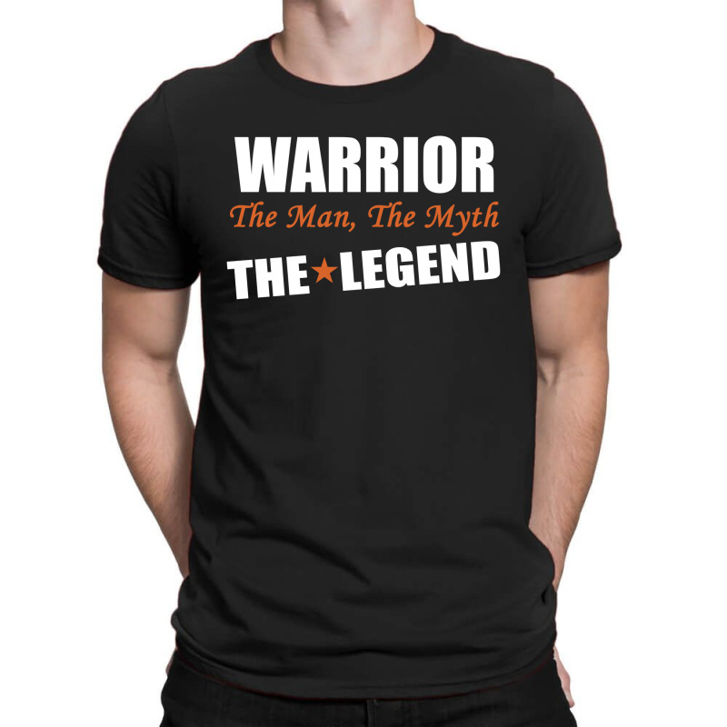 Warrior The Man, The Myth The Legend T-shirt | Artistshot