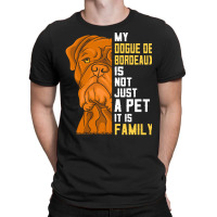 Dogue De Bordeaux T  Shirt Dogue De Bordeaux Family Dog Gift T  Shirt T-shirt | Artistshot