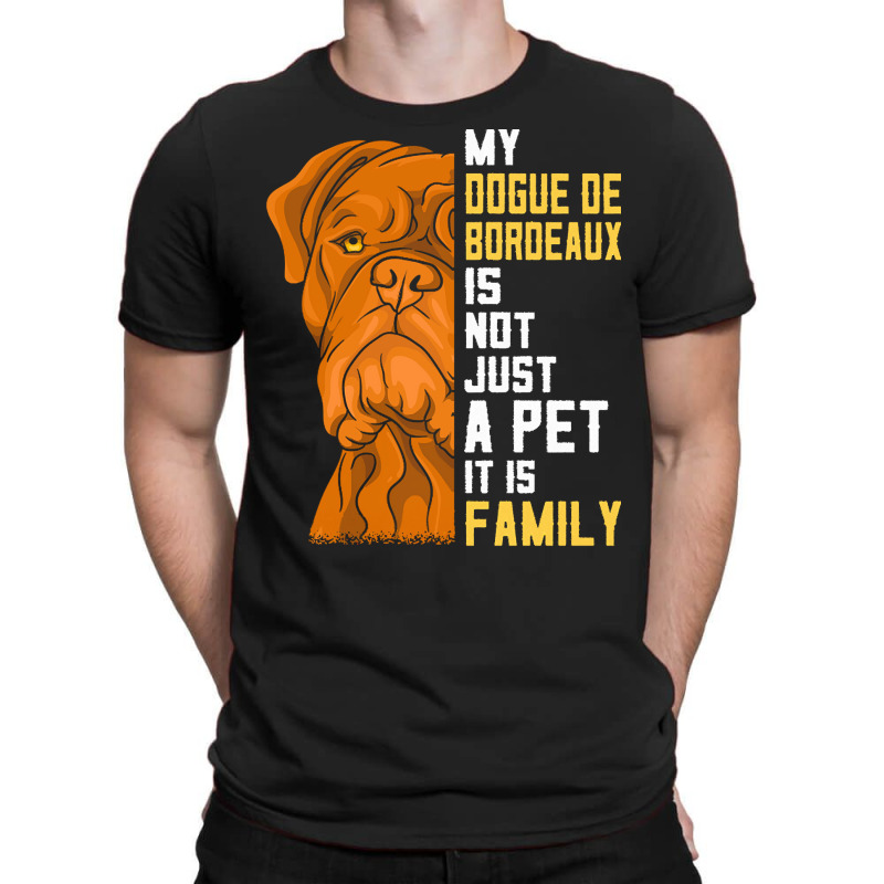 Dogue De Bordeaux T  Shirt Dogue De Bordeaux Family Dog Gift T  Shirt T-shirt | Artistshot