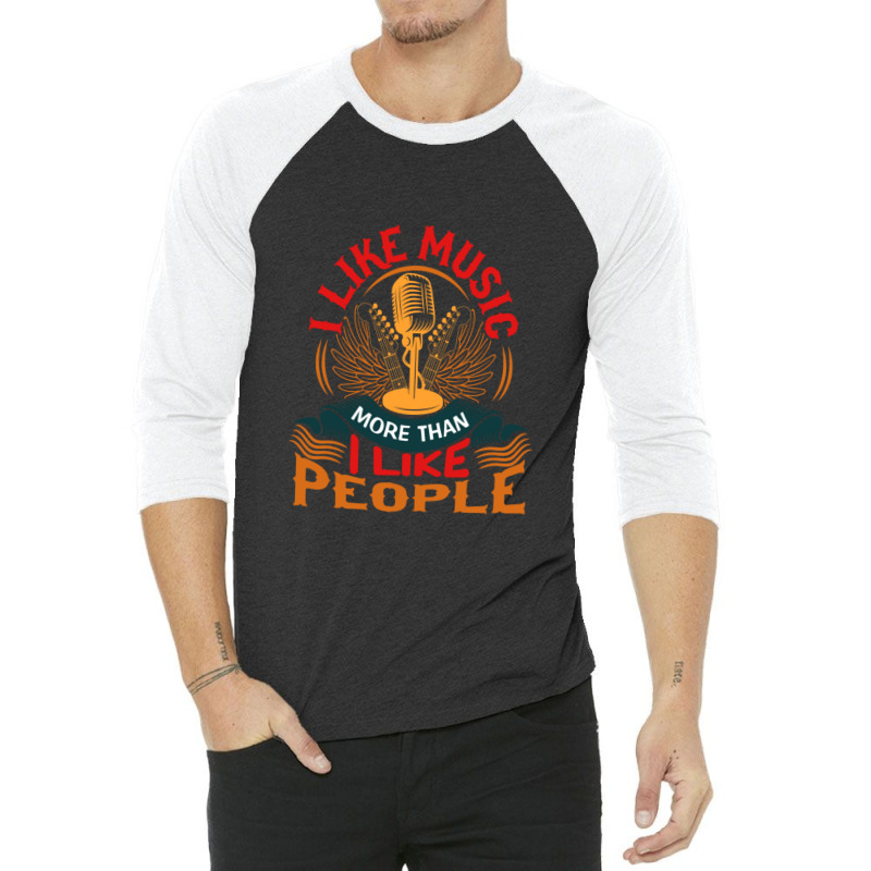 I Like Music More Than I Like People 3/4 Sleeve Shirt | Artistshot