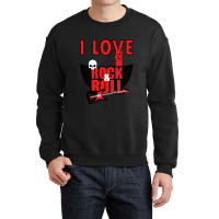 I Love Rock And Roll Crewneck Sweatshirt | Artistshot