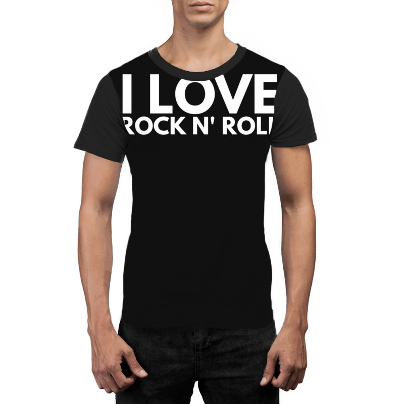 I Love Rock N' Roll Graphic T-shirt | Artistshot