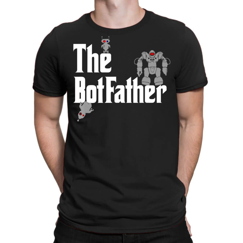 The Botfather Robot Master Father Of Electronics T-shirt | Artistshot