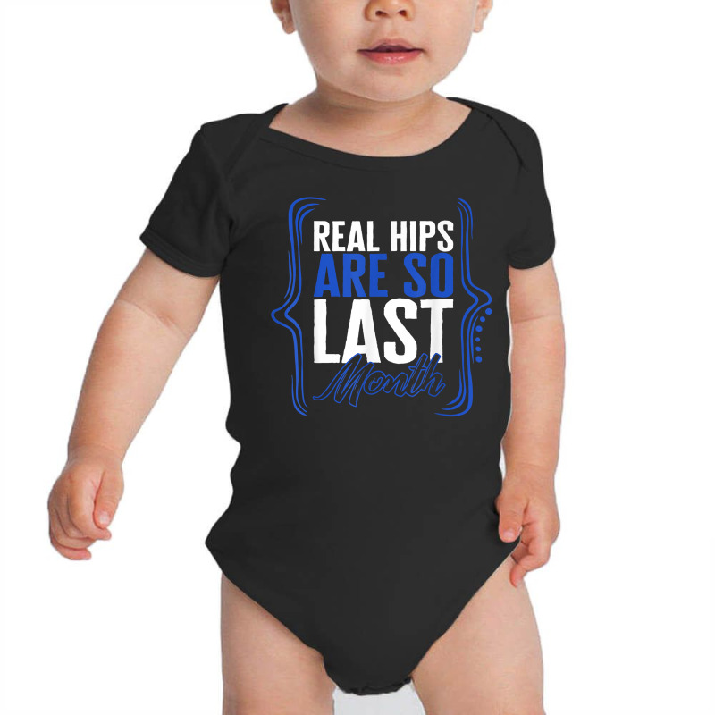 Hip Surgery Real Hips Are So Last Month Bionic Broken Hip Re T Shirt Baby Bodysuit by sarlesfo | Artistshot