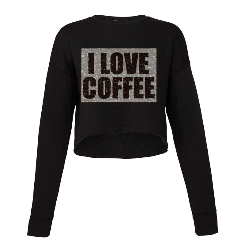 Espresso Martini  Cofee  I Love Coffee Cropped Sweater by BENTILDAJOHNSON | Artistshot