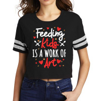 Cafeteria Worker Lunch Lady Feeding Kids Is A Work Of Art T Shirt Scorecard Crop Tee | Artistshot