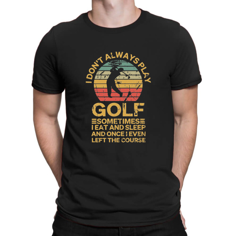 Golf Gifts For Men Golfer Funny Golfing Lovers   I Love Golf T-Shirt by mrdjpancake | Artistshot